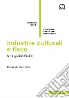Industrie culturali e fiscoUna guida facile. E-book. Formato PDF ebook