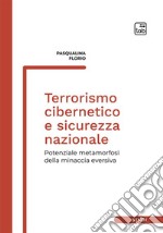 Terrorismo cibernetico e sicurezza nazionalePotenziale metamorfosi della minaccia eversiva. E-book. Formato PDF ebook