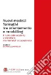 Nuovi modelli formativi tra orientamento e re-skillingIl ruolo delle academy universitarie nel “mismatch occupazionale”. E-book. Formato PDF ebook