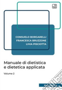 Manuale di dietistica e dietetica applicataVolume 2. E-book. Formato PDF ebook di Livia Pisciotta