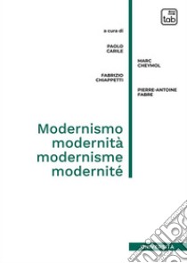 Modernismo, modernità, modernisme, modernité. E-book. Formato PDF ebook di Paolo Carile