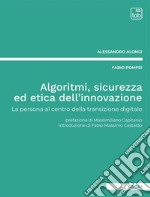 Algoritmi, sicurezza ed etica dell&apos;innovazioneLa persona al centro della transizione digitale. E-book. Formato PDF