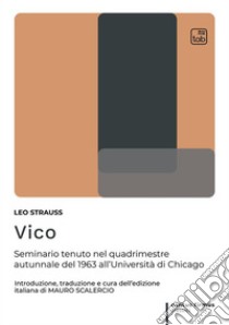 VicoSeminario tenuto nel quadrimestre autunnale del 1963 all’Università di Chicago. E-book. Formato PDF ebook di Leo Strauss