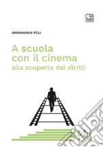 A scuola con il cinema alla scoperta dei diritti. E-book. Formato PDF ebook