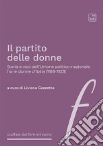 Il partito delle donneStoria e voci dell’Unione politico-nazionale fra le donne d’Italia (1918-1923). E-book. Formato PDF ebook