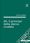 Alì, il principe della danza crudele. E-book. Formato EPUB ebook