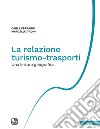 La relazione turismo-trasportiUna lettura geografica. E-book. Formato PDF ebook di Marcello Tadini