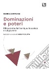 Dominazioni e poteriRiflessioni sulla libertà, sulla società e sul governo. E-book. Formato PDF ebook