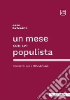 Un mese con un populista. E-book. Formato EPUB ebook di Anna Bonalume