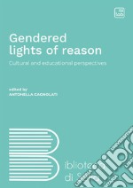 Gendered lights of reasonCultural and educational perspectives. E-book. Formato PDF ebook