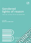 Gendered lights of reasonCultural and educational perspectives. E-book. Formato PDF ebook di Antonella Cagnolati