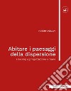 Abitare i paesaggi della dispersioneHousing e progettazione urbana. E-book. Formato PDF ebook di Roberto Secchi