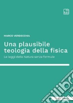 Una plausibile teologia della fisicaLe leggi della Natura senza formule. E-book. Formato PDF ebook