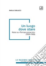 Un luogo dove stareNote su «Tempo Presente» (1956-1968). E-book. Formato PDF ebook