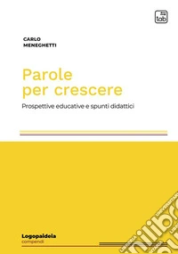Parole per crescereProspettive educative e spunti didattici. E-book. Formato PDF ebook