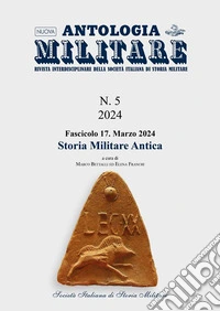 Nuova Antologia MilitareNumero 5, fascicolo 18, marzo 2024 - Storia militare antica. E-book. Formato PDF ebook