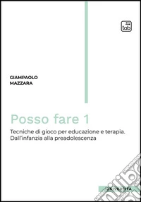 Posso fare 1Tecniche di gioco per educazione e terapia. Dall’infanzia alla preadolescenza. E-book. Formato PDF ebook