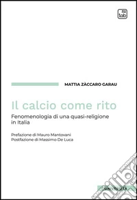 Il calcio come ritoFenomenologia di una quasi-religione in Italia. E-book. Formato PDF ebook