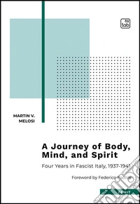 A Journey of Body, Mind, and SpiritFour Years in Fascist Italy, 1937-1941. E-book. Formato EPUB ebook