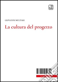 La cultura del progetto. E-book. Formato PDF ebook