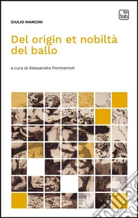 Del origin et nobiltà del ballo. E-book. Formato PDF ebook