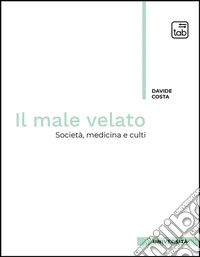 Il male velatoSocietà, medicina, culti. E-book. Formato PDF ebook