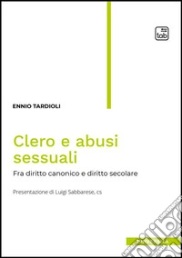 Clero e abusi sessualiTra diritto canonico e diritto secolare. E-book. Formato PDF ebook
