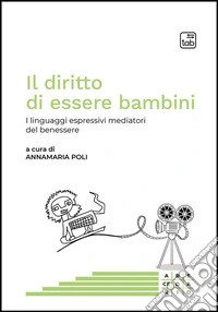 Il diritto di essere bambiniI linguaggi espressivi mediatori del benessere. E-book. Formato PDF ebook