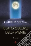 Il lato oscuro della mente. E-book. Formato EPUB ebook di Caterina Sbrana