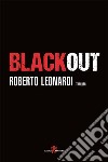 Blackout. E-book. Formato EPUB ebook di Roberto Leonardi