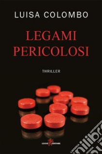 Legami pericolosi. E-book. Formato EPUB ebook di Luisa Colombo