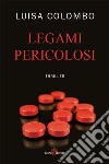 Legami pericolosi. E-book. Formato EPUB ebook di Luisa Colombo