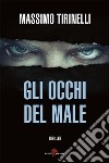 Gli occhi del male. E-book. Formato EPUB ebook di Massimo Tirinelli