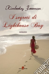 I segreti di Lighthouse Bay. E-book. Formato EPUB ebook di Kimberley Freeman