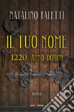 Il tuo nome: 1220 Anno Domini. E-book. Formato EPUB