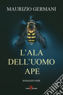 L’ala dell’Uomo Ape. E-book. Formato EPUB ebook di Maurizio Germani