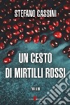 Un cesto di mirtilli rossi. E-book. Formato EPUB ebook di Stefano Cassini