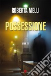 Possessione. E-book. Formato EPUB ebook di Roberta Melli