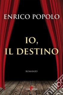 Io, il destino. E-book. Formato EPUB ebook di Enrico Popolo