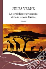 La strabiliante avventura della missione Barsac. E-book. Formato EPUB ebook