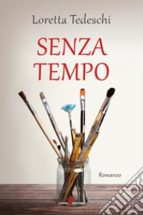 Senza tempo. E-book. Formato EPUB ebook di Loretta Tedeschi