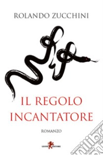 Il Regolo incantatore. E-book. Formato EPUB ebook di Rolando Zucchini