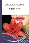 Il giglio rosso. E-book. Formato EPUB ebook