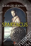 Spartacus. E-book. Formato EPUB ebook di Giorgio Bianchi