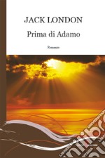 Prima di Adamo. E-book. Formato EPUB ebook