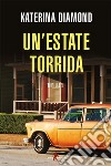 Un’estate torrida. E-book. Formato EPUB ebook di Katerina Diamond