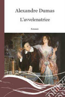 L’avvelenatrice. E-book. Formato EPUB ebook di Alexandre Dumas