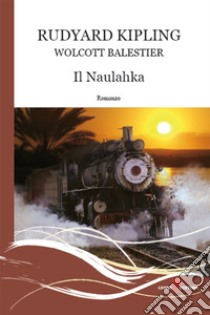 Il Naulahka. E-book. Formato EPUB ebook di Rudyard Kipling