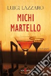 Michi Martello. E-book. Formato EPUB ebook di Luigi Lazzaro