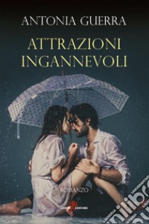 Attrazioni ingannevoli. E-book. Formato EPUB ebook di Antonia Guerra